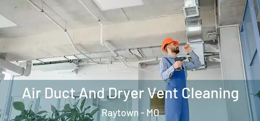 Air Duct And Dryer Vent Cleaning Raytown - MO