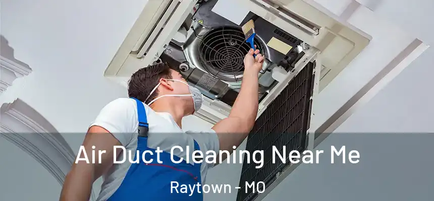 Air Duct Cleaning Near Me Raytown - MO