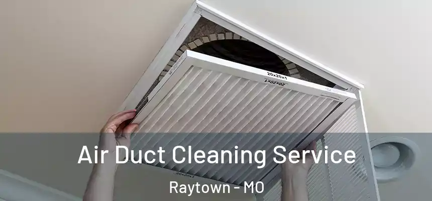  Air Duct Cleaning Service Raytown - MO