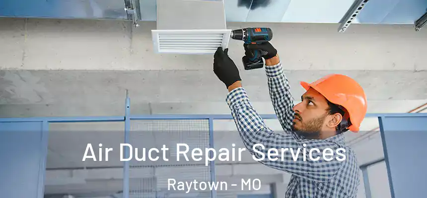 Air Duct Repair Services Raytown - MO