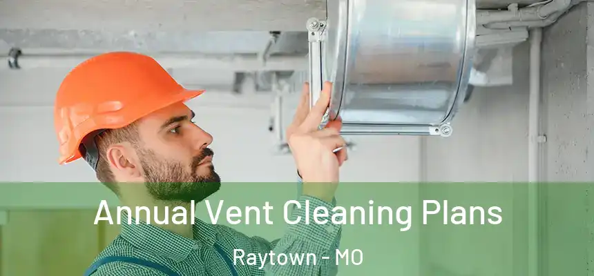  Annual Vent Cleaning Plans Raytown - MO