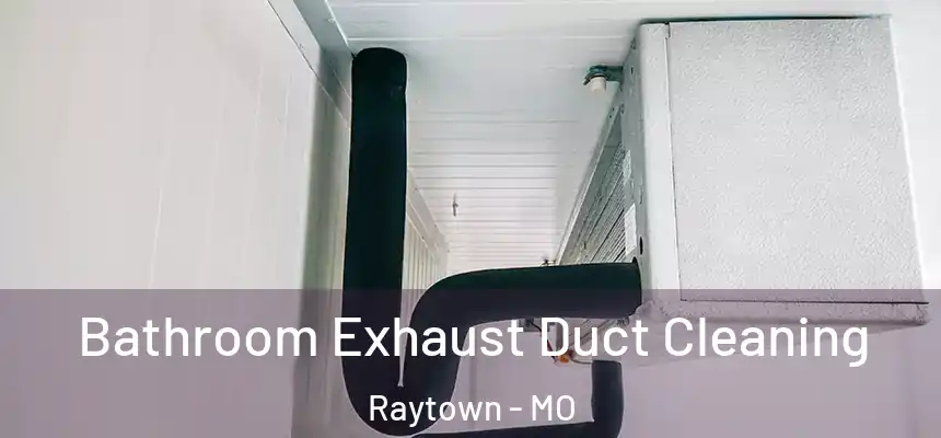 Bathroom Exhaust Duct Cleaning Raytown - MO