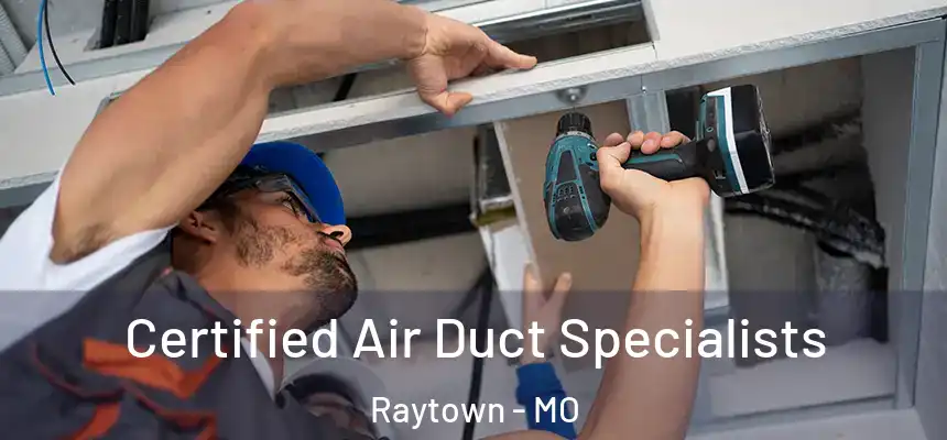 Certified Air Duct Specialists Raytown - MO