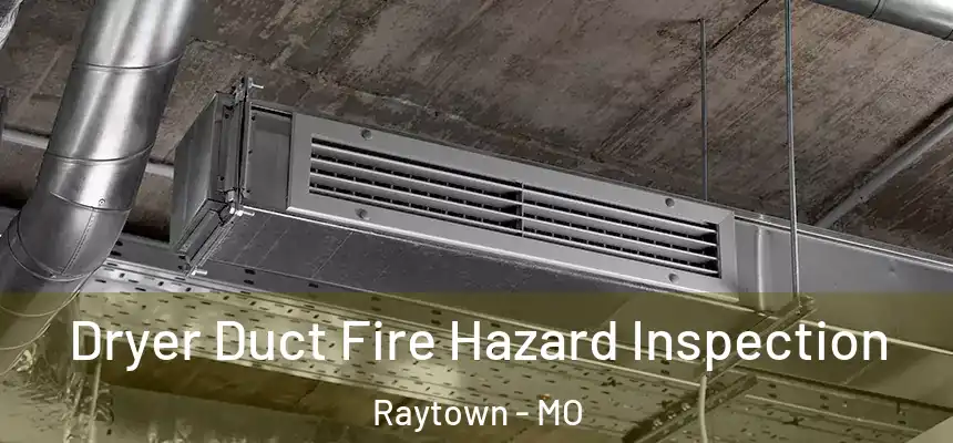  Dryer Duct Fire Hazard Inspection Raytown - MO