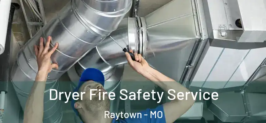 Dryer Fire Safety Service Raytown - MO