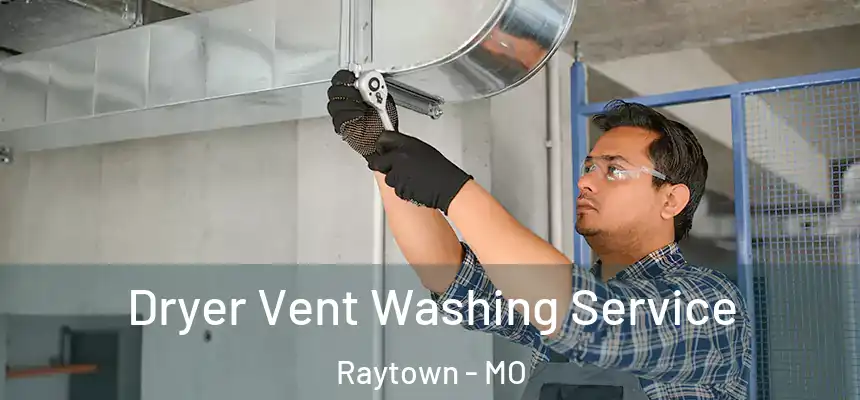 Dryer Vent Washing Service Raytown - MO