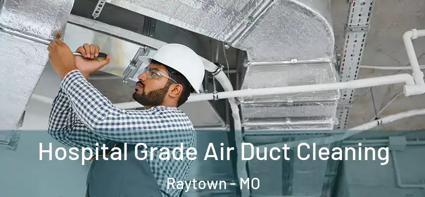 Hospital Grade Air Duct Cleaning Raytown - MO
