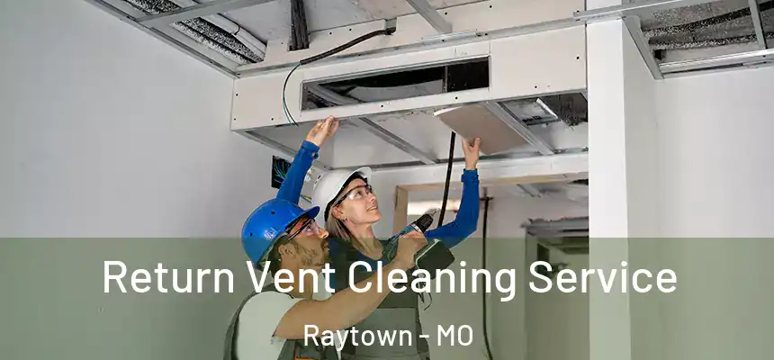  Return Vent Cleaning Service Raytown - MO