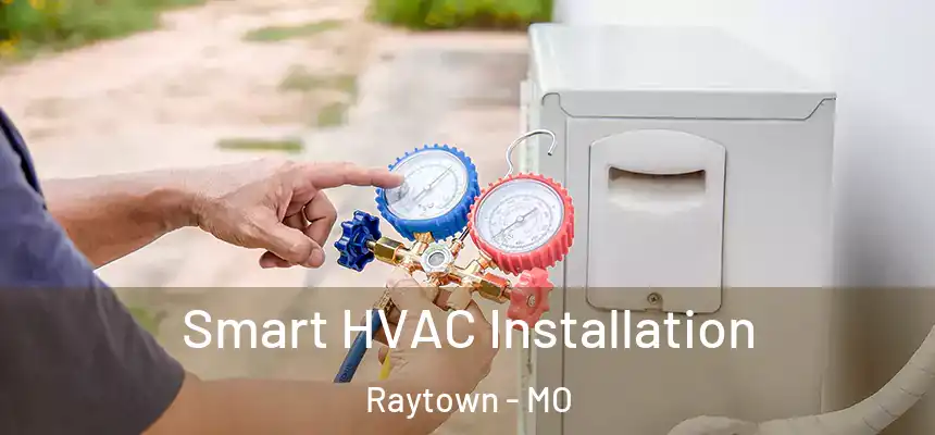  Smart HVAC Installation Raytown - MO