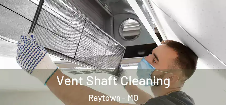 Vent Shaft Cleaning Raytown - MO