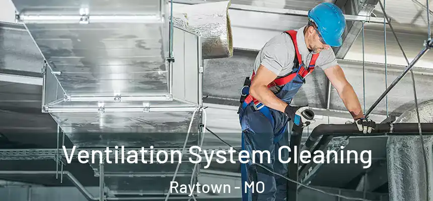 Ventilation System Cleaning Raytown - MO
