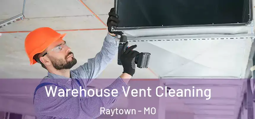  Warehouse Vent Cleaning Raytown - MO